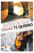 antes de que digas te quiero (serie antes de #3)-victoria vilchez-9788416384679 antes de que digas te quiero (serie antes de #3)-victoria vilchez-9788416384679