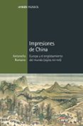 impresiones de china: europa y el englobamiento del mundo (siglos xvi-xvii)-antonella romano-9788416662579 impresiones de china: europa y el englobamiento del mundo (siglos xvi-xvii)-antonella romano-9788416662579