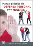 manual práctico de defensa personal para mujeres-manuel montero kiesow-9788416676279 manual práctico de defensa personal para mujeres-manuel montero kiesow-9788416676279
