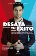 desata tu exito-victor martin-9788416928279 desata tu exito-victor martin-9788416928279