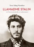 llamadme stalin: la historia secreta de un revolucionario-simon sebag montefiore-9788417067779 llamadme stalin: la historia secreta de un revolucionario-simon sebag montefiore-9788417067779