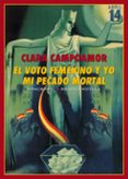 el voto femenino y yo: mi pecado mortal-clara campoamor-9788417266479 el voto femenino y yo: mi pecado mortal-clara campoamor-9788417266479