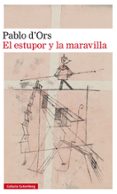 el estupor y la maravilla-pablo d ors-9788417355579 el estupor y la maravilla-pablo d ors-9788417355579