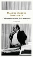 Formato de txt gratis para descargar libros electrónicos CRÓNICA SENTIMENTAL DE LA TRANSICIÓN de MANUEL VÁZQUEZ MONTALBÁN