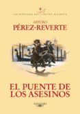 el puente de los asesinos (las aventuras del capitán alatriste 7) (ebook)-arturo perez-reverte-9788420410579 el puente de los asesinos (las aventuras del capitán alatriste 7) (ebook)-arturo perez-reverte-9788420410579