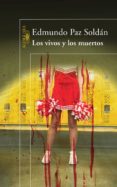 los vivos y los muertos-edmundo paz soldan-9788420474779 los vivos y los muertos-edmundo paz soldan-9788420474779