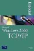 microsoft windows 2000 tcp/ip-9788420529479 microsoft windows 2000 tcp/ip-9788420529479