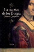 la cautiva de los borgia-jeanne kalogridis-9788425341779 la cautiva de los borgia-jeanne kalogridis-9788425341779