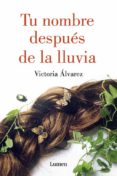 tu nombre despues de la lluvia-victoria alvarez-9788426400079 tu nombre despues de la lluvia-victoria alvarez-9788426400079