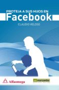 proteja a sus hijos en facebook-claudio veloso-9788426720979 proteja a sus hijos en facebook-claudio veloso-9788426720979