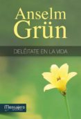 deleitate en la vida-anselm grun-9788427135079 deleitate en la vida-anselm grun-9788427135079