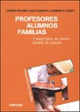 profesores, alumnos, familias : 7 pasos para un nuevo modelo de e scuela-olga casanova-lourdes bazarra-jeronimo garcia ugarte-9788427715479 profesores, alumnos, familias : 7 pasos para un nuevo modelo de e scuela-olga casanova-lourdes bazarra-jeronimo garcia ugarte-9788427715479