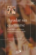 ayudar sin quemarse: como superar el burnout en las profesiones d e ayuda-luciano sandrin-9788428527279 ayudar sin quemarse: como superar el burnout en las profesiones d e ayuda-luciano sandrin-9788428527279