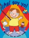 ¡asi soy yo!: mi primer libro del cuerpo humano-linda cole-9788428536479 ¡asi soy yo!: mi primer libro del cuerpo humano-linda cole-9788428536479