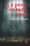 y, a pesar de todo, creer-francesc torralba roselló-9788428832779 y, a pesar de todo, creer-francesc torralba roselló-9788428832779