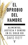 el oprobio del hambre: alimentos, justicia y dinero en el siglo xxi-david rieff-9788430617579 el oprobio del hambre: alimentos, justicia y dinero en el siglo xxi-david rieff-9788430617579