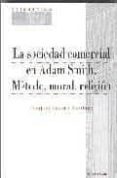 la sociedad comercial en adam smith: metodo, moral, religion-raquel lazaro cantero-9788431319779 la sociedad comercial en adam smith: metodo, moral, religion-raquel lazaro cantero-9788431319779