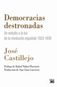 democracias destronadas: un estudio a la luz de la revolucion esp añola 1923-1939-jose castillejo-9788432313479 democracias destronadas: un estudio a la luz de la revolucion esp añola 1923-1939-jose castillejo-9788432313479