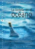 la botella en el oceano: de la intolerancia religiosa a la libera cion espiritual-enrique martinez lozano-9788433023179 la botella en el oceano: de la intolerancia religiosa a la libera cion espiritual-enrique martinez lozano-9788433023179