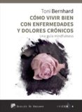 como vivir bien con enfermedades y dolores cronicos-toni bernhard-9788433029379 como vivir bien con enfermedades y dolores cronicos-toni bernhard-9788433029379