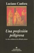 una profesion peligrosa: la vida cotidiana de los filosofos grieg os-luciano canfora-9788433961679 una profesion peligrosa: la vida cotidiana de los filosofos grieg os-luciano canfora-9788433961679