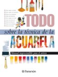todo sobre la tecnica de la acuarela-ana manrique-9788434220379 todo sobre la tecnica de la acuarela-ana manrique-9788434220379