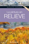la pintura en relieve-9788434237179 la pintura en relieve-9788434237179
