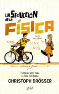 la seduccion de la fisica-christoph drosser-9788434400979 la seduccion de la fisica-christoph drosser-9788434400979