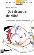 que desastre de niño-pilar mateos-9788434836679 que desastre de niño-pilar mateos-9788434836679