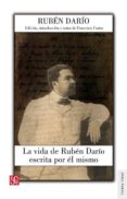 la vida de ruben darío escrita por él mismo-ruben dario-9788437507279 la vida de ruben darío escrita por él mismo-ruben dario-9788437507279