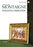 ensayos completos-michael de montaigne-9788437631479 ensayos completos-michael de montaigne-9788437631479