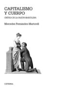 capitalismo y cuerpo: critica de la razon masculina-mercedes fernandez martorell-9788437638379 capitalismo y cuerpo: critica de la razon masculina-mercedes fernandez martorell-9788437638379