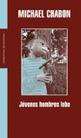 jovenes hombres lobo-michael chabon-9788439711179 jovenes hombres lobo-michael chabon-9788439711179