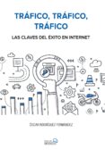 trafico, trafico, trafico. las claves del exito en internet (social media)-oscar rodriguez fernandez-9788441538979 trafico, trafico, trafico. las claves del exito en internet (social media)-oscar rodriguez fernandez-9788441538979