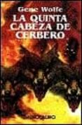 la quinta cabeza de cerbero-gene wolfe-9788445072479 la quinta cabeza de cerbero-gene wolfe-9788445072479