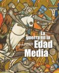 la guerra en la edad media-matthew bennett-9788446031079 la guerra en la edad media-matthew bennett-9788446031079