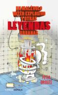 un malevolo vater explosivo y otras leyendas urbanas-peter bridges-9788448067779 un malevolo vater explosivo y otras leyendas urbanas-peter bridges-9788448067779