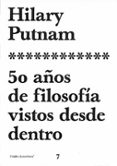 50 años de filosofia vistos desde dentro-hilary putnam-9788449311079 50 años de filosofia vistos desde dentro-hilary putnam-9788449311079