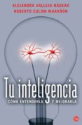 tu inteligencia: como entenderla y mejorarla-roberto colom marañon-9788466308779 tu inteligencia: como entenderla y mejorarla-roberto colom marañon-9788466308779