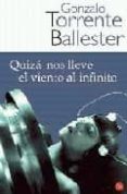 quiza nos lleve el viento al infinito-gonzalo torrente ballester-9788466320979 quiza nos lleve el viento al infinito-gonzalo torrente ballester-9788466320979