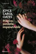 magico, sombrio, impenetrable-joyce carol oates-9788466334679 magico, sombrio, impenetrable-joyce carol oates-9788466334679