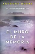 el muro de la memoria-anthony doerr-9788466338479 el muro de la memoria-anthony doerr-9788466338479