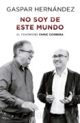 no soy de este mundo-gaspar hernandez burgos-9788466656979 no soy de este mundo-gaspar hernandez burgos-9788466656979