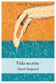 vida secreta-pascal quignard-9788467015379 vida secreta-pascal quignard-9788467015379