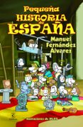 pequeña historia de españa-manuel fernandez alvarez-9788467018479 pequeña historia de españa-manuel fernandez alvarez-9788467018479