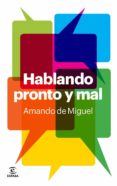 hablando pronto y mal-amando de miguel-9788467035179 hablando pronto y mal-amando de miguel-9788467035179