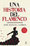 una historia del flamenco-jose manuel gamboa-9788467036879 una historia del flamenco-jose manuel gamboa-9788467036879