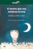 el verano que nos comimos la luna-marisa lopez soria-9788468301679 el verano que nos comimos la luna-marisa lopez soria-9788468301679