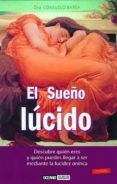 el sueño lucido; descubre quien eres y quien puedes llegar a ser mediante la lucidez onirica-consuelo barea-9788475561479 el sueño lucido; descubre quien eres y quien puedes llegar a ser mediante la lucidez onirica-consuelo barea-9788475561479