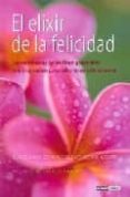 el elixir de la felicidad: las enseñanzas de los libros y maestro s mas inspiradores, reunidos en un solo volumen-francis amalfi-9788475563879 el elixir de la felicidad: las enseñanzas de los libros y maestro s mas inspiradores, reunidos en un solo volumen-francis amalfi-9788475563879